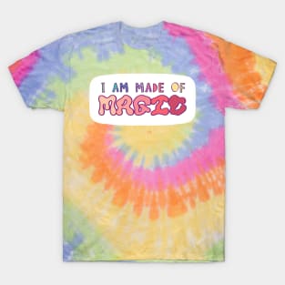 I am made of magic T-Shirt